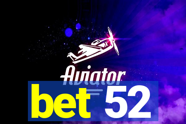 bet 52